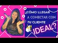 Estrategias para llegar a conectar con tu cliente ideal