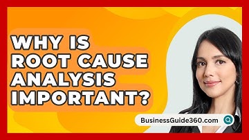 Why Is Root Cause Analysis Important? - BusinessGuide360.com