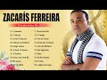 ZACARIAS FERREIRA - Sus Mejores Canciones - Latino Romanticas
