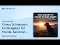 „Graue Schnauzen: Ein Ratgeber für…“ von Marcel Dupree · Hörbuchauszug
