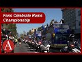 Fans celebrate rams championship | ATVN Wed. February 16, 2022