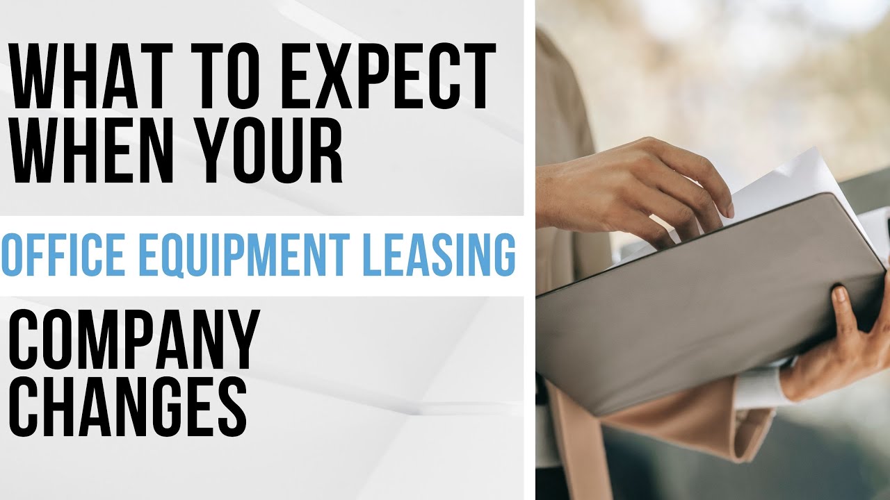 What To Expect When Your Office Equipment Leasing Company Changes YouTube