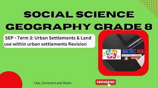 Social Sciences Geography Grade 8 -  Term 3 : Urban Settlements and Land Use Past Exam Questions.