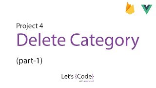 34-Let's Code - project 4 (Vue + Firebase) - Delete Category (part-1) [Arabic]