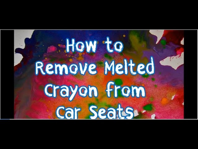 How To Remove Melted Crayon Stains From Car Seats Youtube