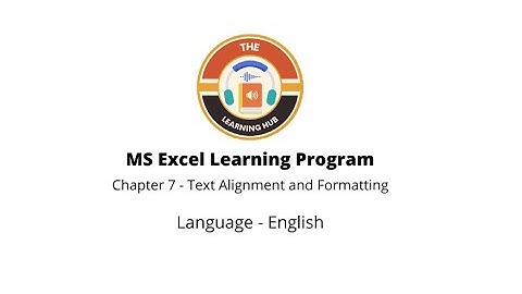 Learn Excel Chapter 7 - Text Alignment and Formatting