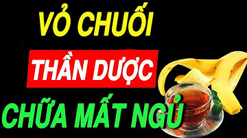 Khó Ngủ Về Đêm? Bí Quyết Chữa Mất Ngủ Cho Người Cao Tuổi Từ Vỏ Chuối!  KHỎE VÀ MẠNH