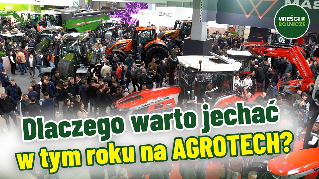 Tego nie zobaczysz nigdzie! Dlaczego warto jechać w tym roku na AGROTECH?