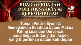 Tujuan Politik Syar'i 2: Tegakkan Keadilan dalam Makna Paling Luas, Universal, & Segala Aspek