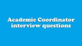 Academic Coordinator interview questions