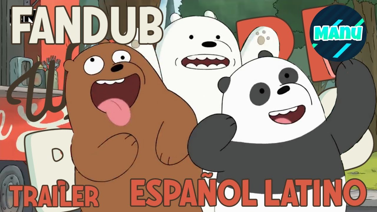 WE BARE BEARS The movie Español Latino FANDUB(Escandalosos La Pelicula