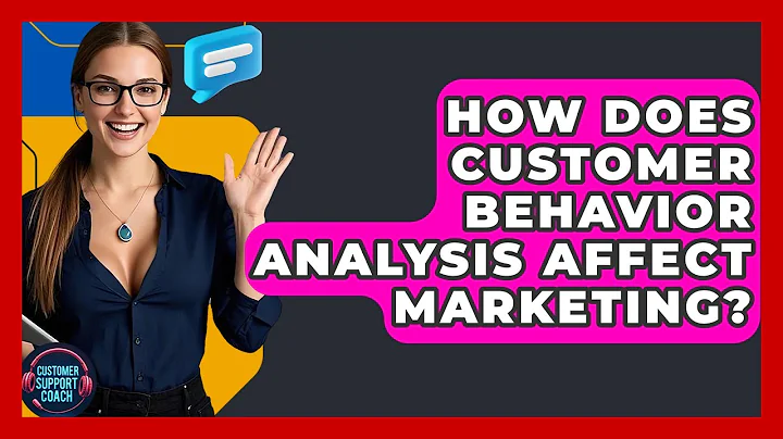 How Does Customer Behavior Analysis Affect Marketing? - Customer Support Coach