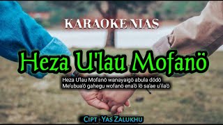 Karaoke Nias || HEZA U'LAU MOFANö || lagu populer | Cipt Yas Zalukhu