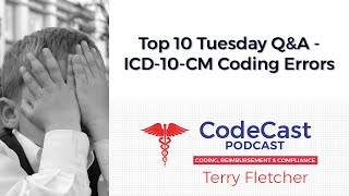 Top 10 Tuesday Q&A – ICD-10-CM Coding Errors
