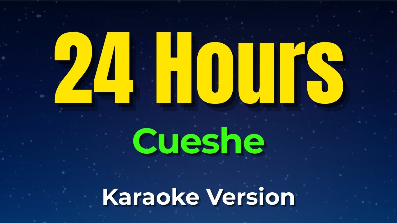 24 Hours - Cueshe (Karaoke Version)