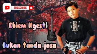 Download Lagu EBIEM NGESTI -BUKAN TANDA JASA (DANGDUT LAWAS 90-AN) MP3 Download Lagu EBIEM NGESTI -BUKAN TANDA JASA (DANGDUT LAWAS 90-AN) MP3