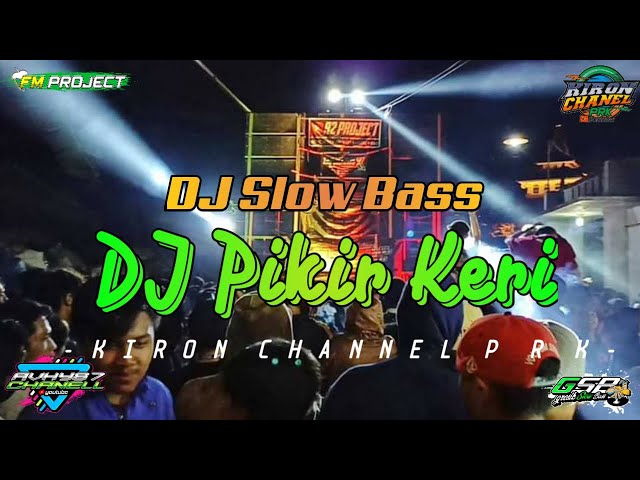 DJ PIKIR KERI || BYFMPROJECT GRESIK SLOW BASS class=