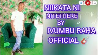 NIIKATA NITETHEKE BY IVUMBU(SMART)  AUDIO 🎶