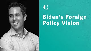 3 Takeaways from Biden's Foreign Policy Speech