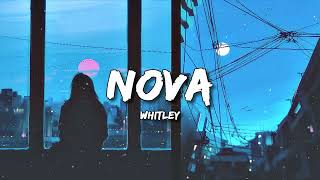 NOVA - WHITLEY (Sped Up With Lyrics) \