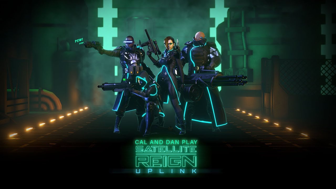 Cal and Dan play: Satellite Reign Part 1!