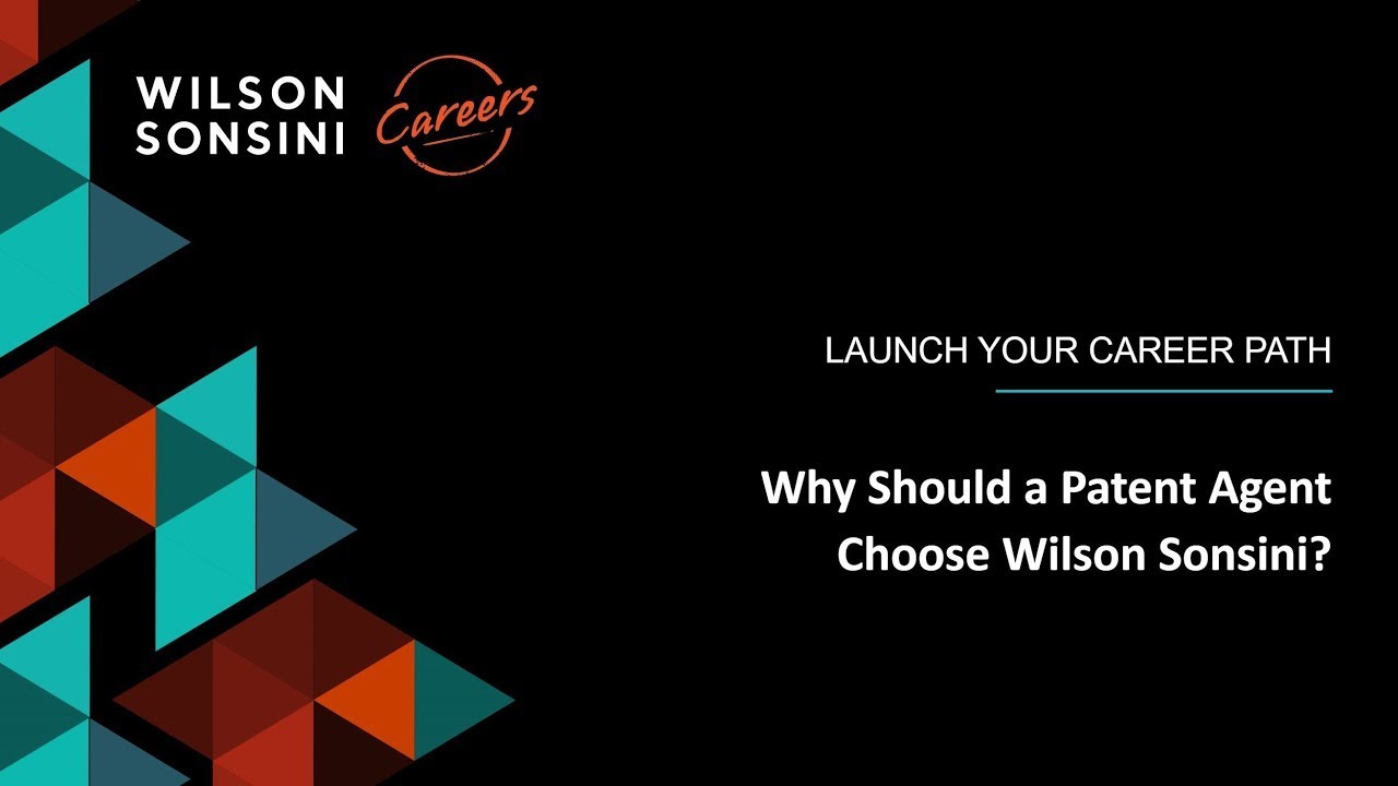 Why Should a Patent Agent Choose Wilson Sonsini?