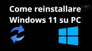 Come reinstallare Windows 11 su PC - Guida completa