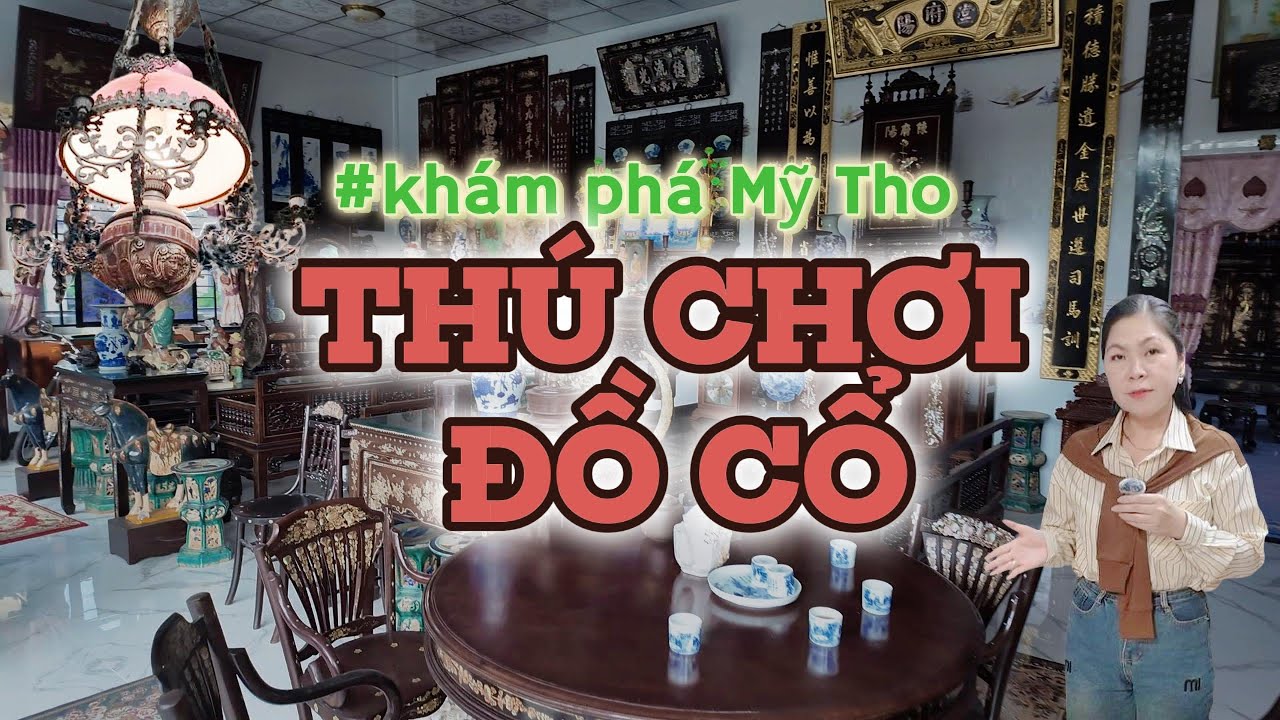 35 Năm Sưu Tầm Đồ Cổ ở Mỹ Tho – Bí Ẩn Đồ Sứ Ký Kiểu Và Giá Trị Nghìn Đời
