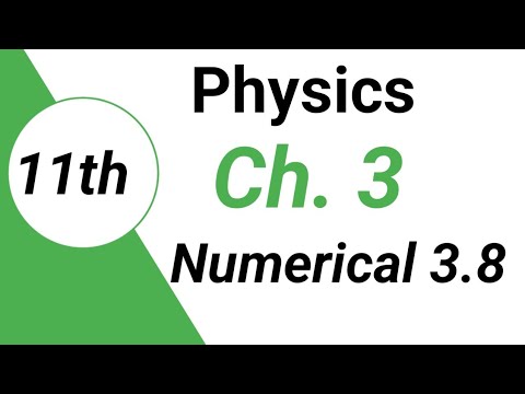 Problem 3.8 Chapter 3 Physics Class 11 | 1st Year Physics Ch 3 ...