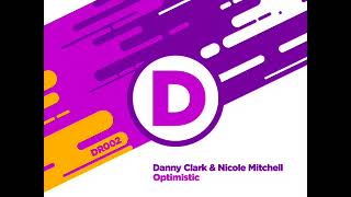 Danny Clark & Nicole Mitchell - Optimistic (Vocal Mix) [Dallinghoo Recordings]