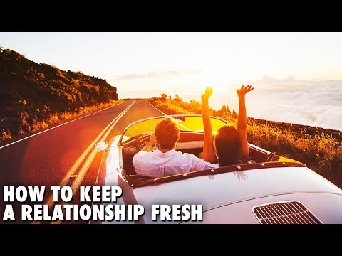 How To Keep A Relationship Fresh