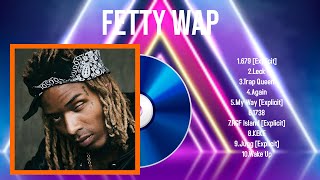 The best of  Fetty Wap full album 2024 ~ Top Artists To Listen 2024