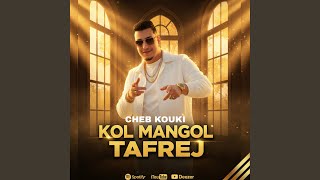 Cheb Kouki - Kol Mangol Tafraj