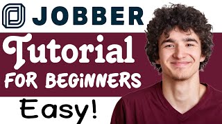 Jobber Tutorial: How To Use Jobber (StepByStep)