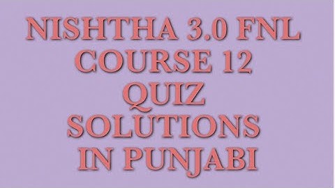 Course 12//DIKSHA FNL 3.0// QUIZ SOLUTIONS//In Punjabi//Score 40/40