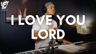 David Forlu  I Love You Lord | Intimate Soaking Worship