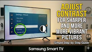 How to Adjust Contrast on Samsung Smart TV for Sharper and More Vibrant Pictures
