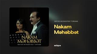 Səyyad Əlizadə Ft. Türkanə - Nakam Məhəbbət (2004)