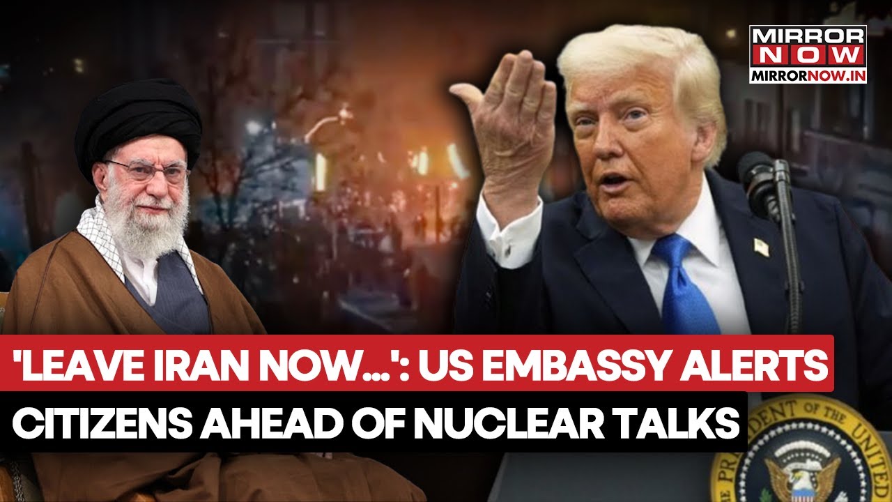 US-Iran War Imminent? Embassy Asks Citizens To 'Leave Tehran Immediately Ahead Of Nuclear Talks
