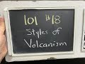 GEOL 101 - #18 - Styles of Volcanism