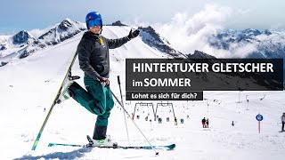 Sommer Skifahren am Hintertuxer Gletscher - lohnt es sich für dich?