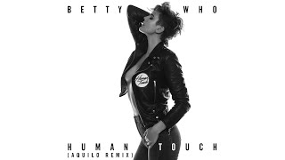 Betty Who - Human Touch (Aquilo Remix) (Audio)
