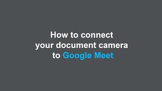 How to Connect Joyusing Document Camera to Google Meet