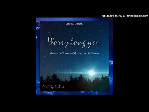 Worry Long You