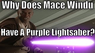 Why does Mace Windu have a Purple Lightsaber?