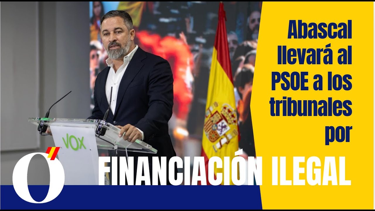 Abascal anuncia una denuncia contra el PSOE por financiación ilegal ...
