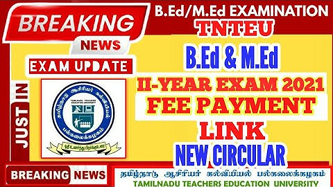 TNTEU B.Ed/M.Ed II-YEAR EXAM 2021: EXAM FEE PAYMENT LINK || NEW CIRCULAR
