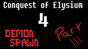 Conquest of Elysium 4 - Demon Spawn - Part 3