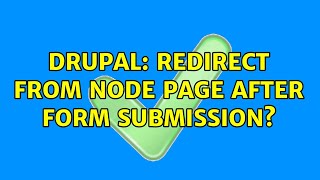 Drupal: Redirect from node page after form submission? (3 Solutions!!)