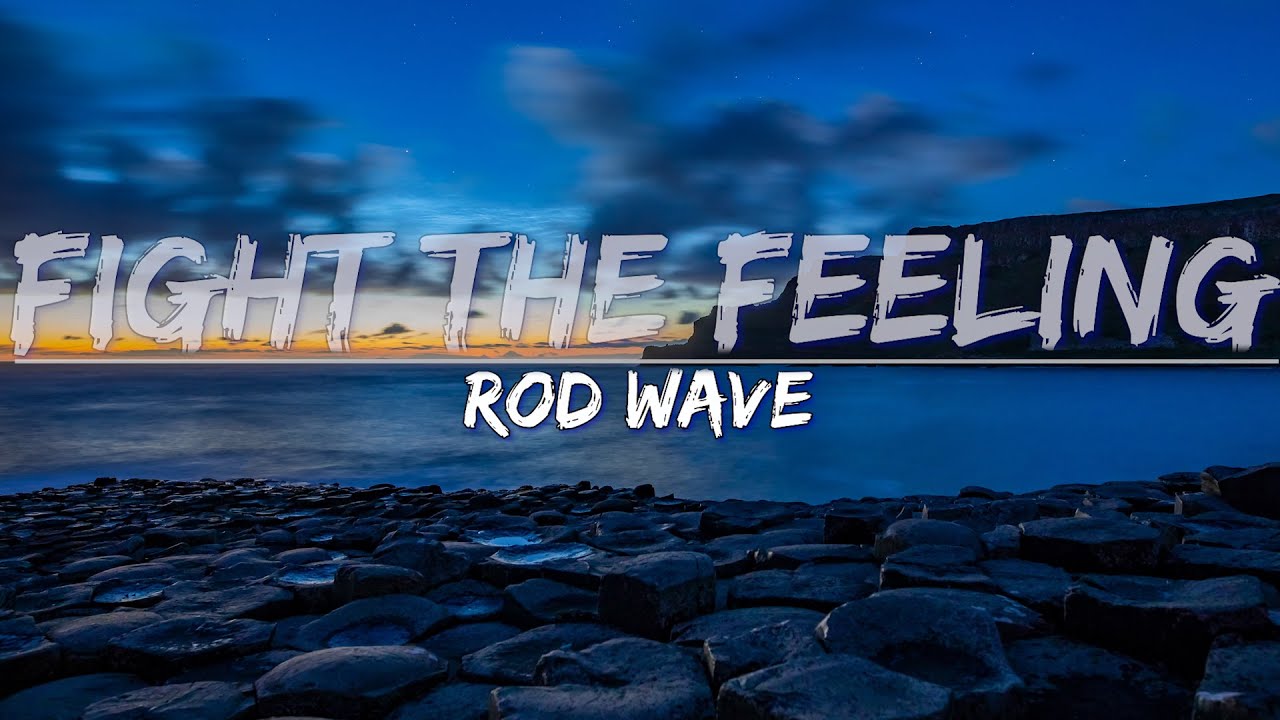Rod Wave - Fight The Feeling (Clean) (Lyrics) - Full Audio, 4k Video Rod Wave - Fight The Feeling (Clean) (Lyrics) - Full Audio, 4k Video